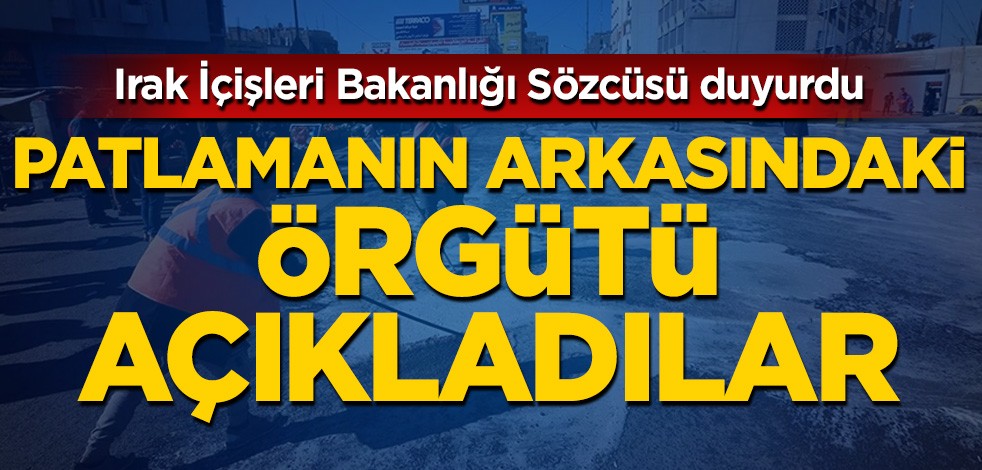 Irak, Bağdat patlamasının arkasındaki örgütü açıkladı