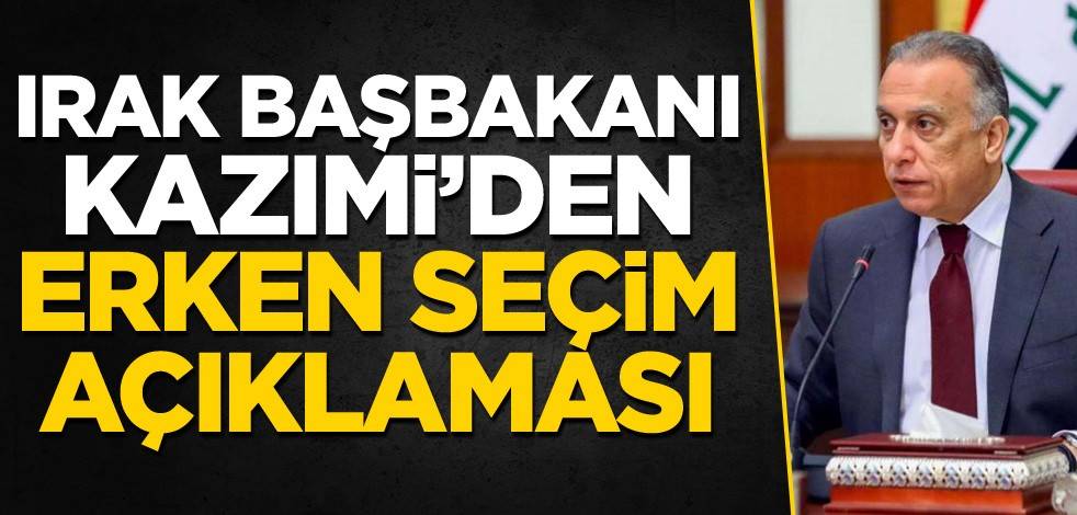 Irak Başbakanı Kazımi'den erken seçim açıklaması