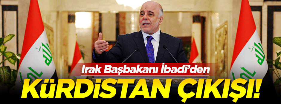 Irak Başbakanı'ndan Kürdistan çıkışı!