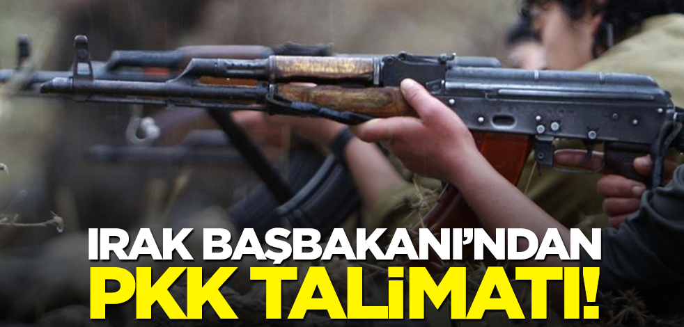 Irak Başbakanı'ndan PKK talimatı!
