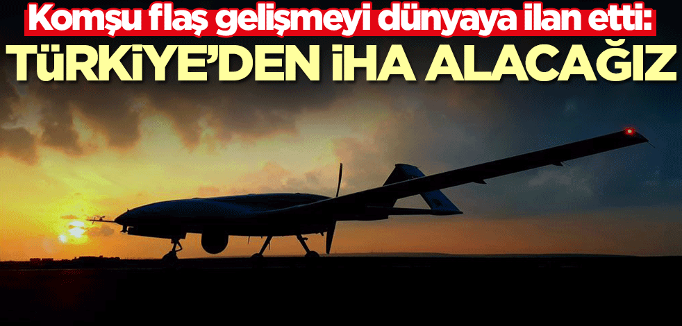 Irak flaş gelişmeyi dünyaya ilan etti: Türkiye'den İHA alacağız