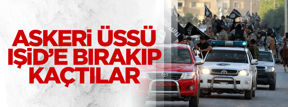 Irak ordusu bir askeri üssü daha IŞİD'e bırakarak kaçtı