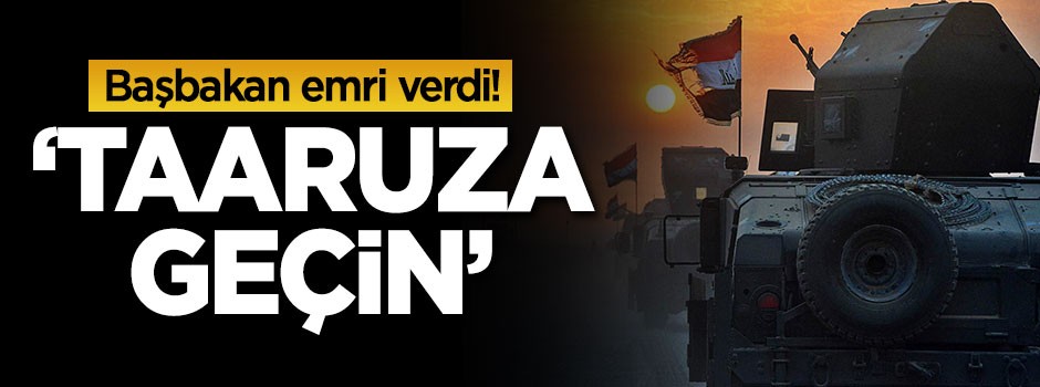 Irak ordusuna 'taaruza geçin' emri!