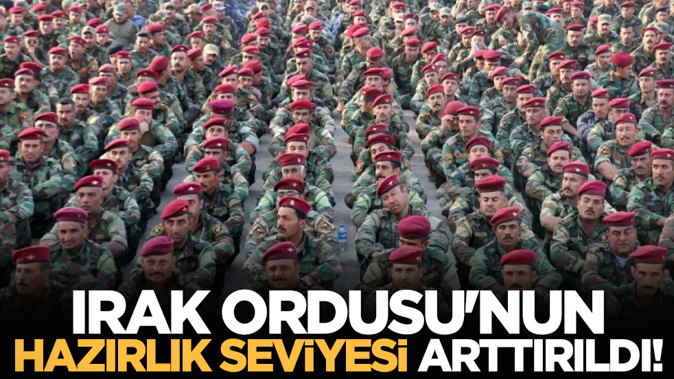 Irak Ordusu'nun hazırlık seviyesi arttırıldı!