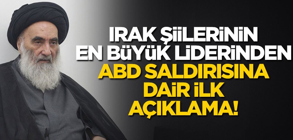 Irak Şiilerinin en büyük liderinden ABD saldırısına dair ilk açıklama!