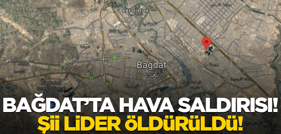 Irak'ın başkenti Bağdat'ta hava saldırısı! Şii lider öldürüldü!