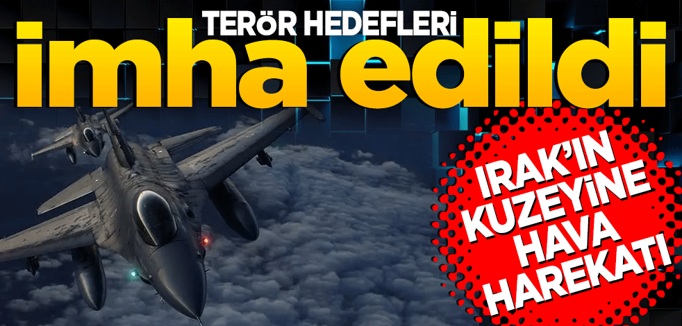 Irak'ın kuzeyine hava harekatı! 17 terör hedefi imha edildi