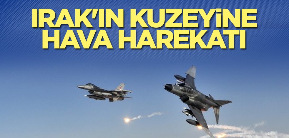 Irak'ın kuzeyine hava harekatı