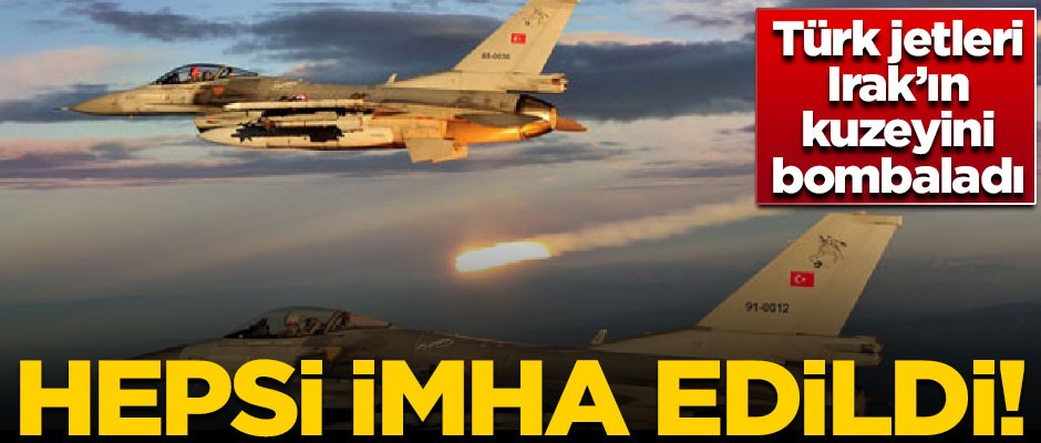 Irak'ın kuzeyine hava harekatı! Hepsi imha edildi