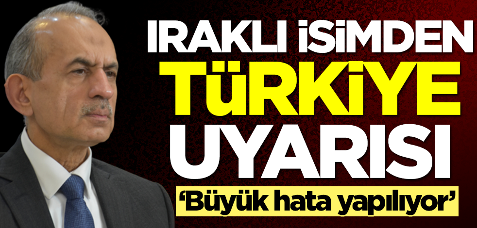 Iraklı isimden Türkiye uyarısı: Büyük hata yapılıyor