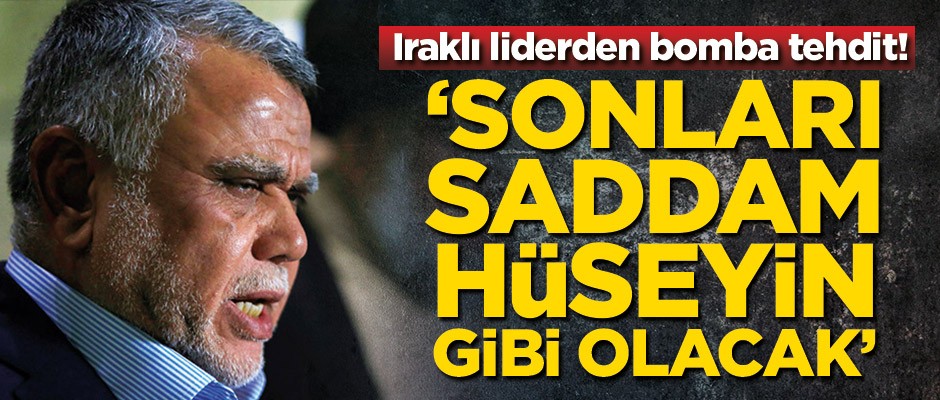 Iraklı liderden bomba tehdit! Sonları Saddam Hüseyin gibi olacak