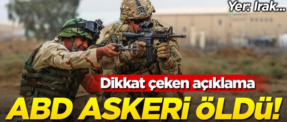 Irak'ta 1 ABD askeri öldü! Dikkat çeken açıklama