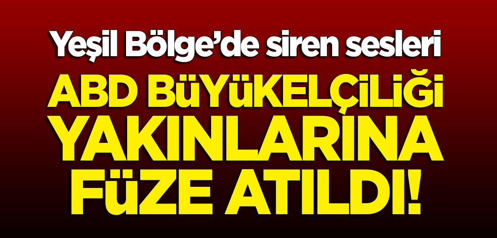 Irak'ta ABD Büyükelçiliği yakınlarına füze atıldı!
