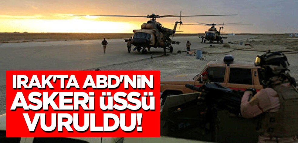 Irak'ta ABD'nin askeri üssü vuruldu!