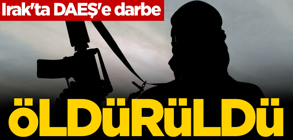 Irak'ta DAEŞ'e darbe! Öldürüldü