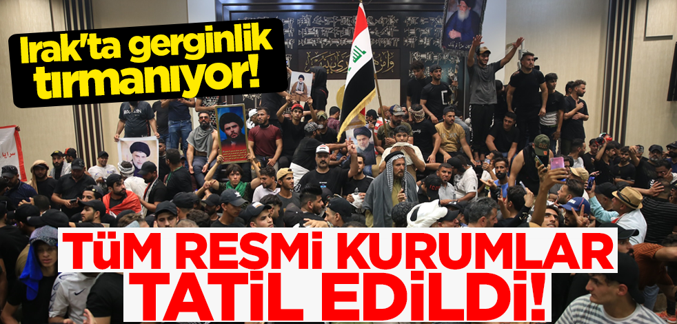 Irak'ta gerginlik tırmanıyor! Tüm resmi kurumlar tatil edildi
