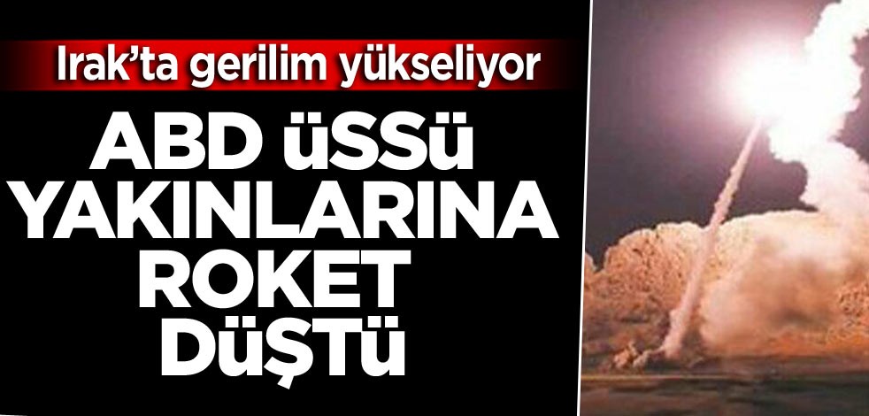 Irak'ta gerilim yükseliyor! ABD üssü yakınlarına roket düştü