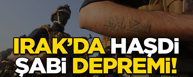 Irak'ta Haşdi Şabi depremi! Tüm büroların kapatılması emredildi