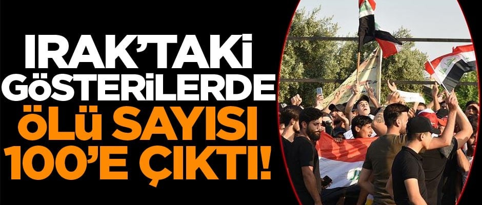 Irak'taki gösterilerde ölü sayısı 100'e yükseldi