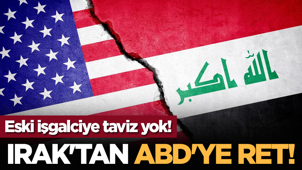 Irak'tan ABD'ye ret!