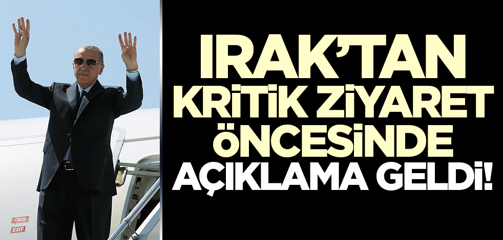 Irak'tan Cumhurbaşkanı Erdoğan'ın kritik ziyareti öncesinde açıklama! 'Niteliksel bir sıçrama yaşanacak'