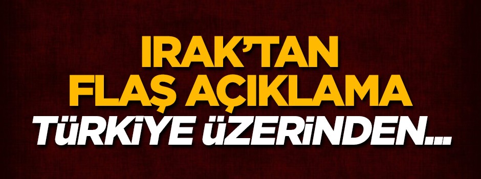 Irak'tan flaş petrol açıklaması! Türkiye üzerinden...