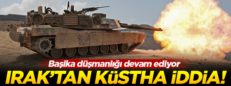 Irak'tan küstah Başika iddiası!