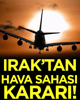 Irak'tan son dakika hava sahası kararı!