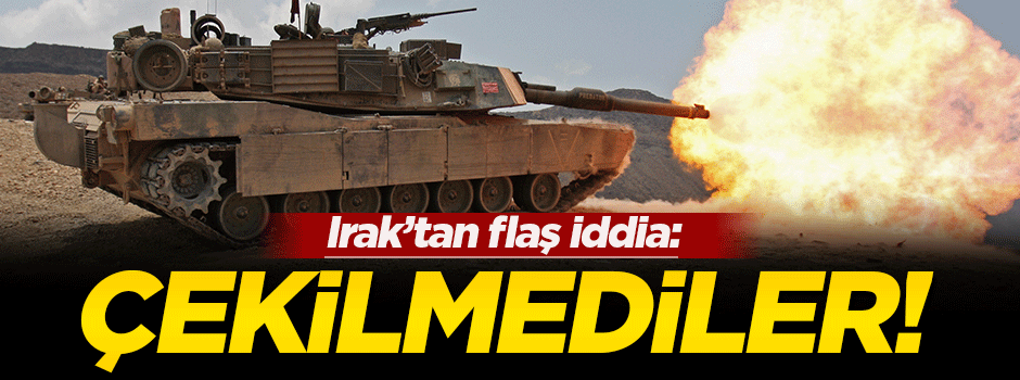 Irak'tan Türk askeri çekilmedi iddiası!