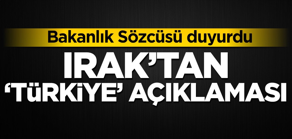 Irak'tan Türkiye açıklaması