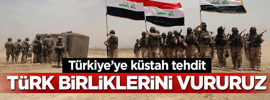 Irak'tan Türkiye'ye küstah tehdit: Vurmaya hazırız