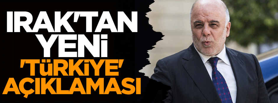 Irak'tan yeni 'Türkiye' açıklaması