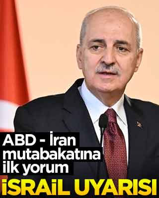 İran-ABD anlaşmasına Numan Kurtulmuş'tan ilk yorum! İsrail uyarısı