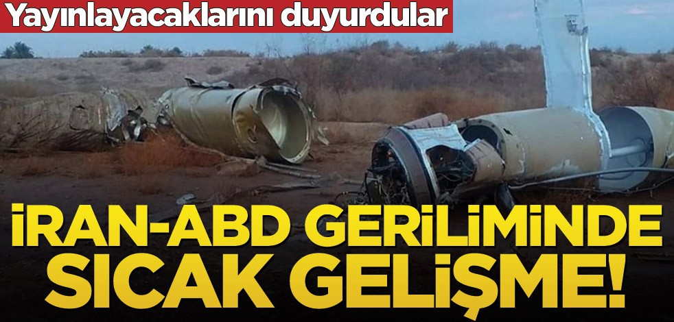 İran-ABD geriliminde sıcak gelişme! Yayınlayacaklarını duyurdular