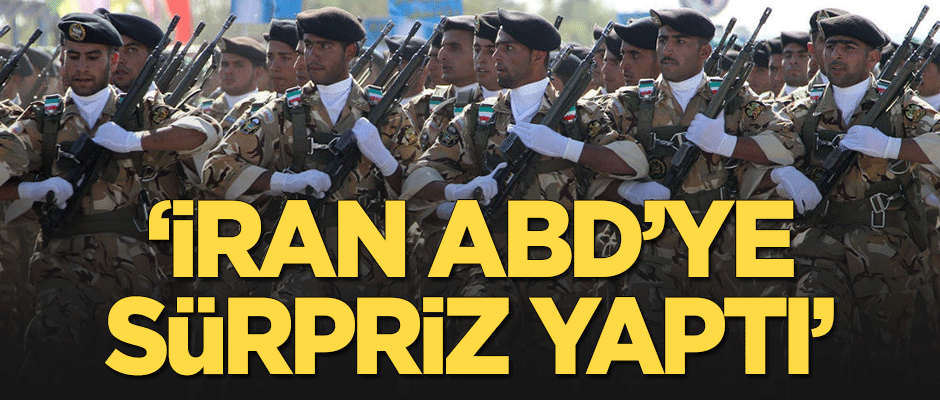 "İran ABD'ye sürpriz yaptı"