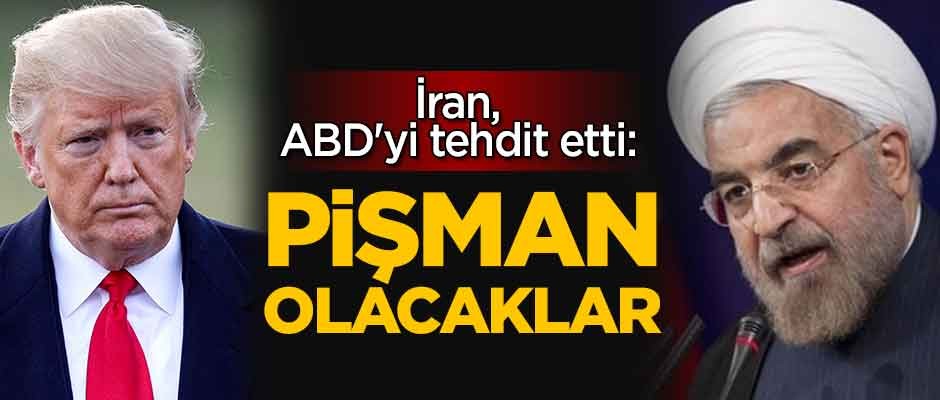İran, ABD'yi tehdit etti: Pişman olacaklar
