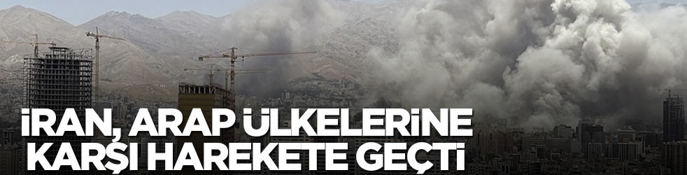 İran, Arap ülkelerine karşı harekete geçti