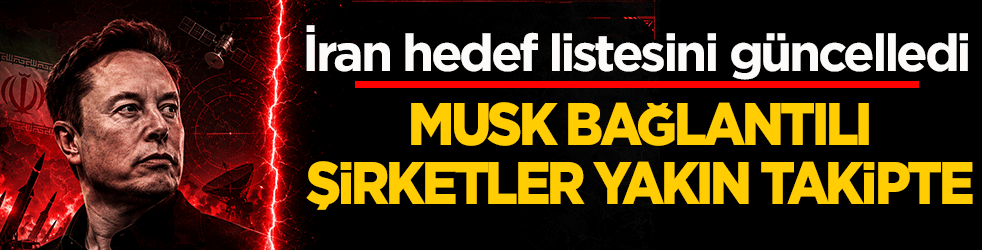 İran askeri hedef listesini güncelledi: Körfez'deki Musk bağlantılı şirketlere yakın takip
