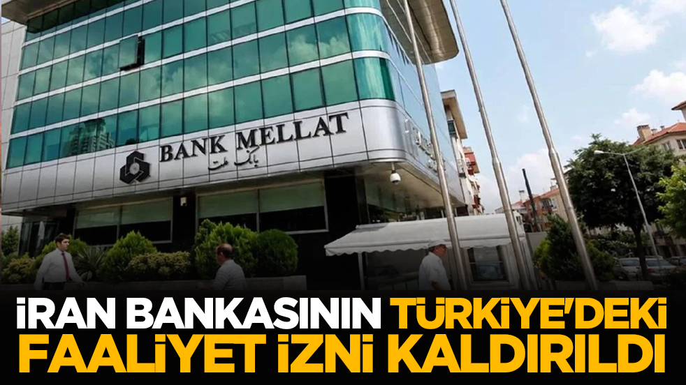 İran bankasının Türkiye'deki faaliyet izni kaldırıldı