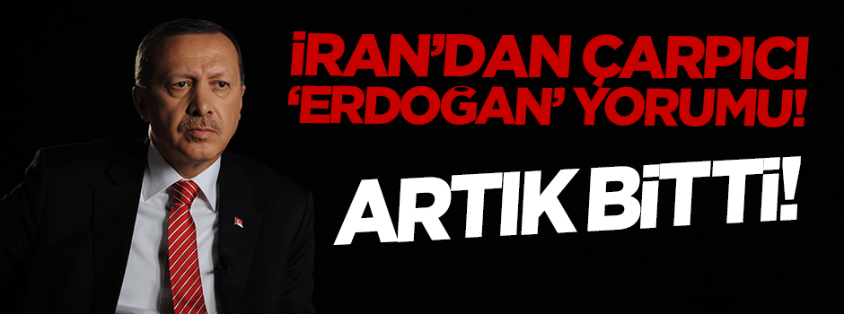 İran basını: Erdoğanizm bitti