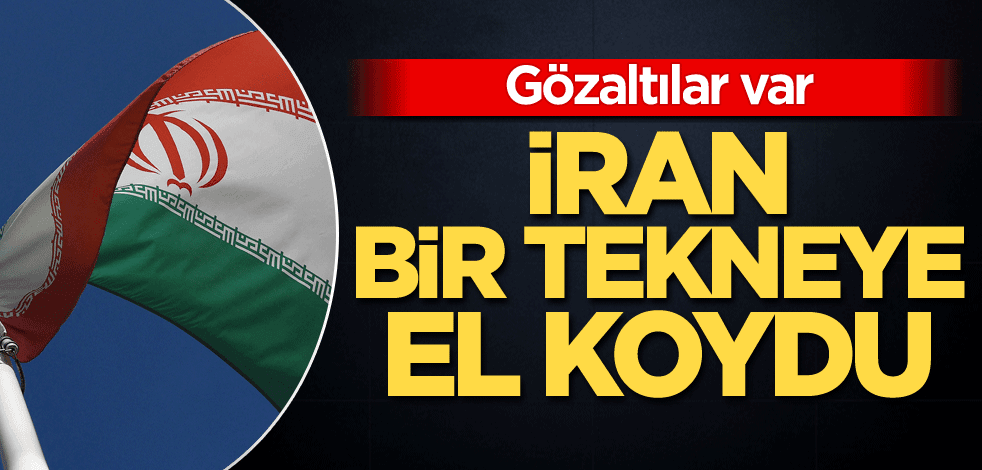 İran, bir tekneye el koydu! Gözaltılar var