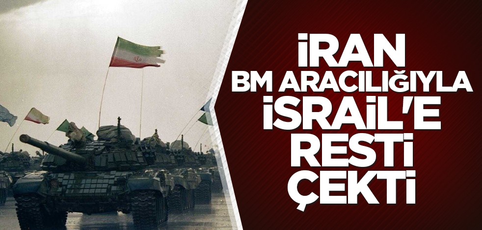 İran, BM aracılığıyla İsrail'e resti çekti