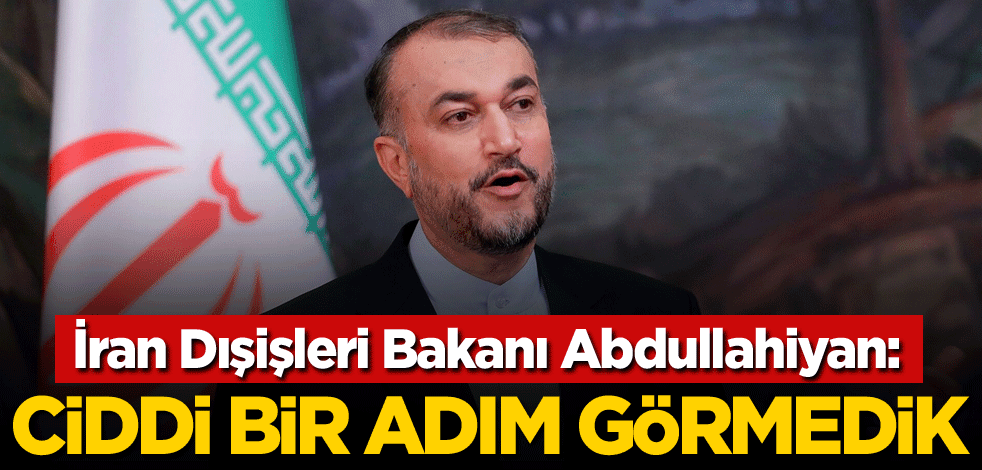 İran: Ciddi bir adım görmedik
