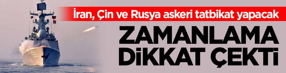 İran, Çin ve Rusya askeri tatbikat yapacak! Zamanlama dikkat çekti