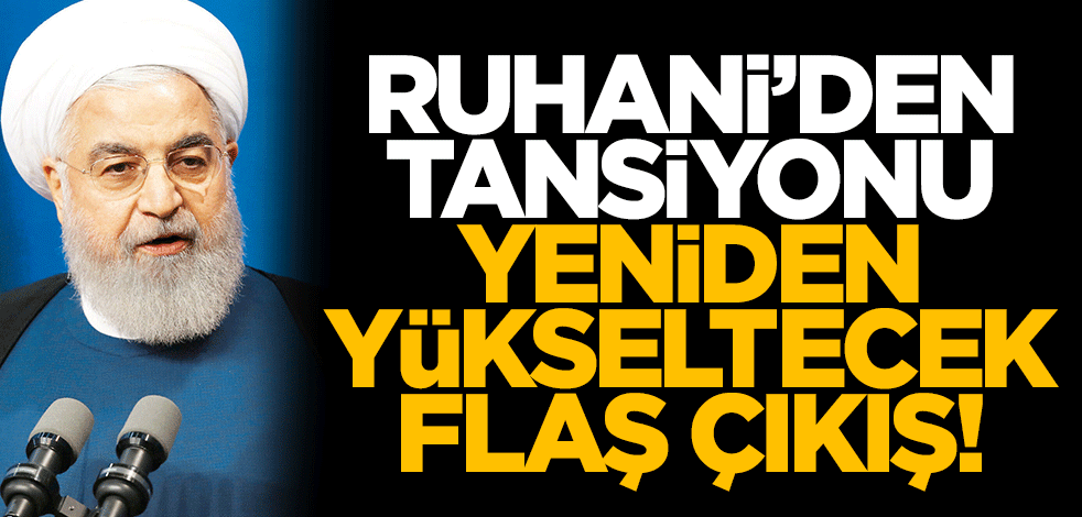 İran Cumhurbaşkanı Hasan Ruhani'den ABD ile tansiyonu yeniden yükseltecek flaş açıklama!