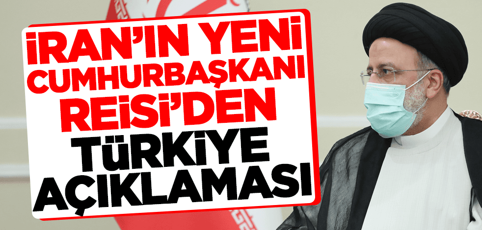 İran Cumhurbaşkanı Reisi'den Türkiye açıklaması
