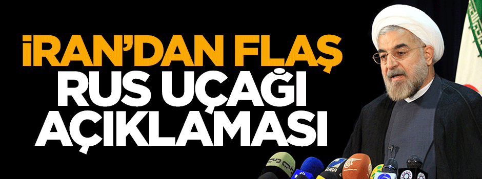 İran Cumhurbaşkanı Ruhani'den düşürülen Rus uçağı açıklaması