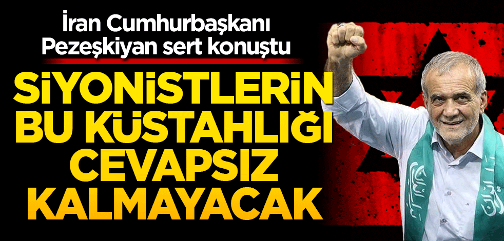 İran Cumhurbaşkanı sert konuştu! Siyonistlerin bu küstahlığı cevapsız kalmayacak