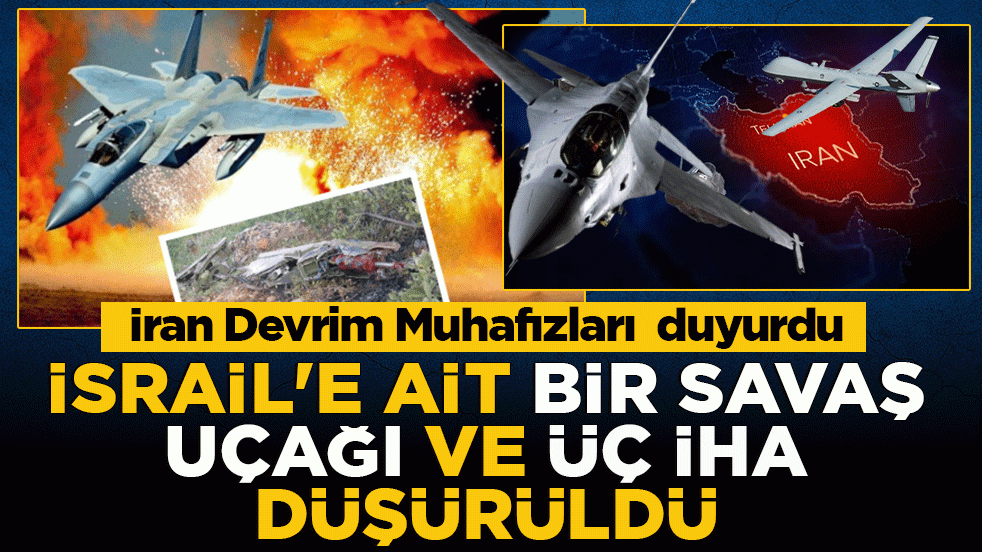 İran Devrim Muhafızları duyurdu: Terör devleti İsrail’e ait savaş uçağı ve üç İHA düşürüldü