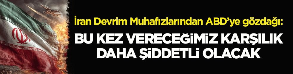 İran Devrim Muhafızlarından ABD’ye gözdağı: Bu kez vereceğimiz karşılık daha şiddetli olacak